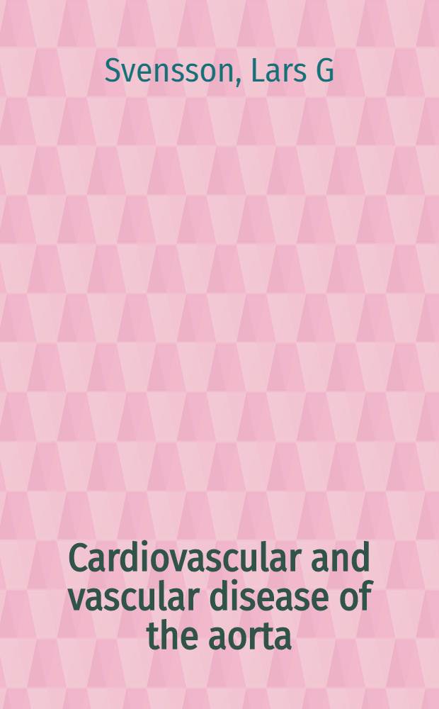 Cardiovascular and vascular disease of the aorta = Кардиоваскулярные и сосудистые болезни аорты.