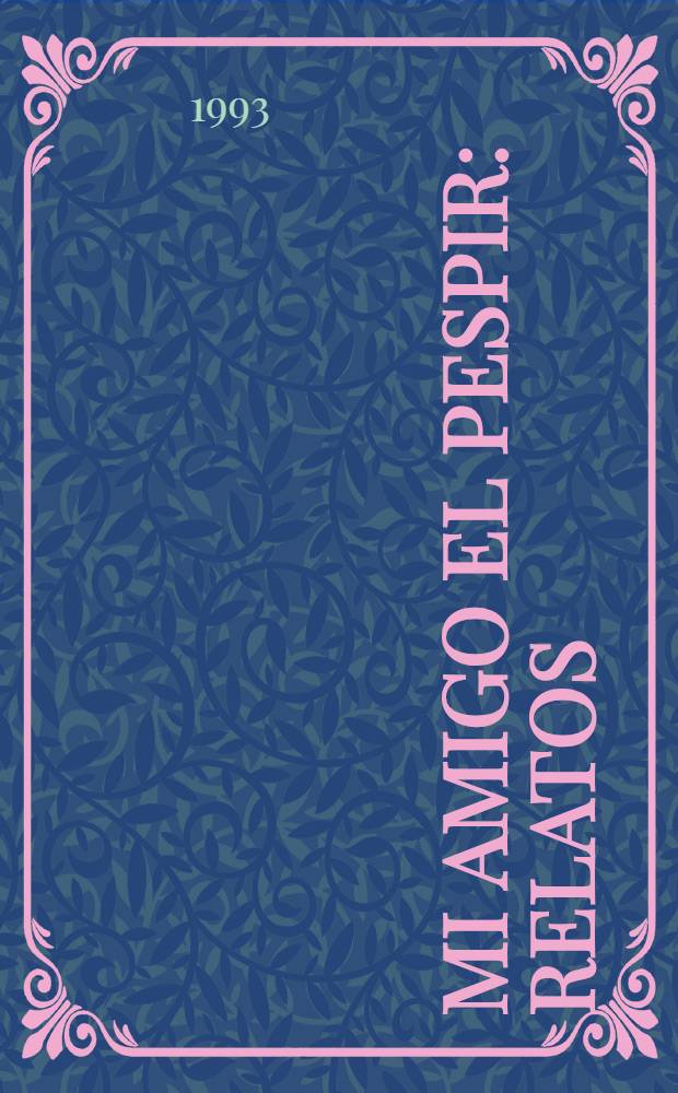 Mi amigo el pespir : Relatos