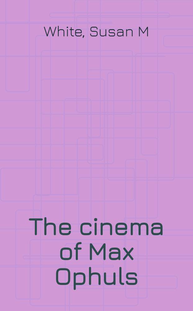 The cinema of Max Ophuls : Magisterial vision a. the figure of woman = Кино Макса Офюльса.