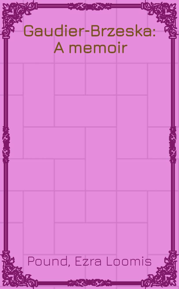 Gaudier-Brzeska : A memoir = Годье-Бржеска.