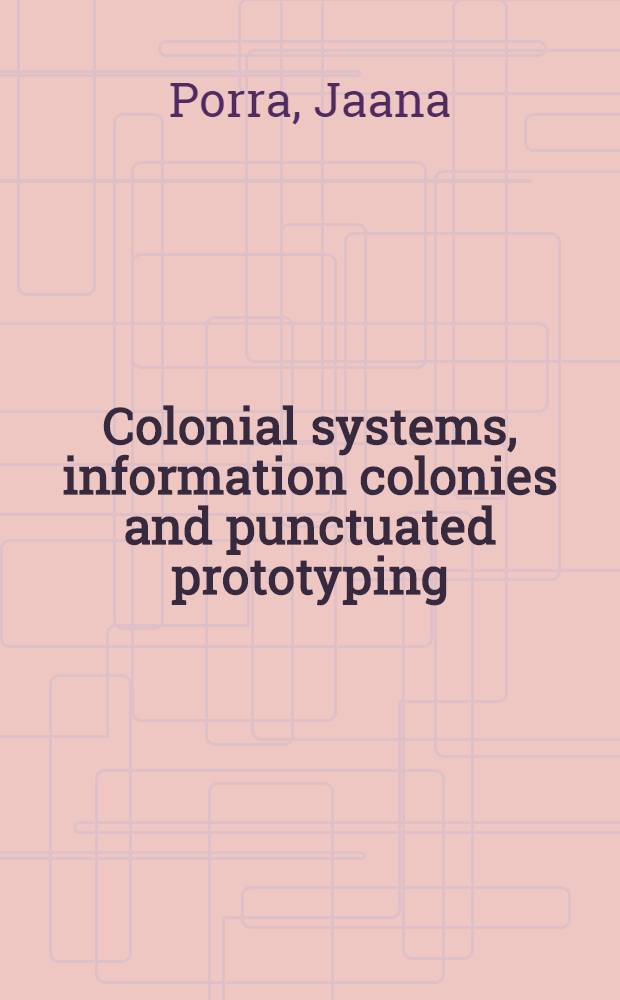 Colonial systems, information colonies and punctuated prototyping : Diss. = Колониальные системы,информационные колонии и пунктирные прототипы.