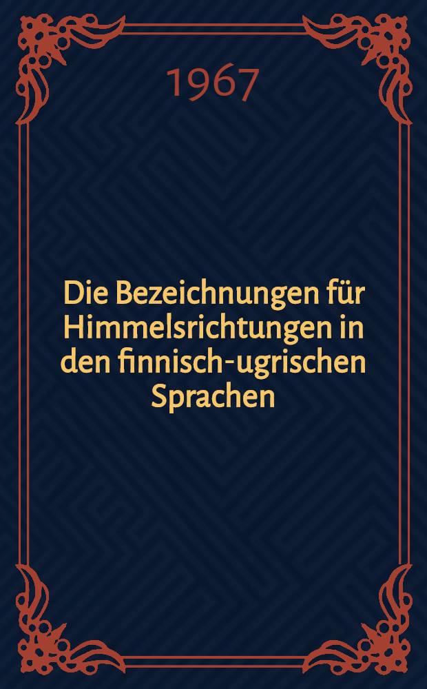 Die Bezeichnungen für Himmelsrichtungen in den finnisch-ugrischen Sprachen = Название сторон света в финно-угорских языках.