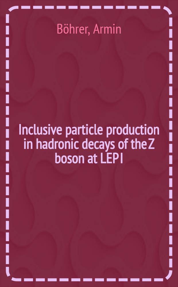 Inclusive particle production in hadronic decays of the Z boson at LEP I = Инклюзивное рождение частиц в адронном распаде Z бозонов.