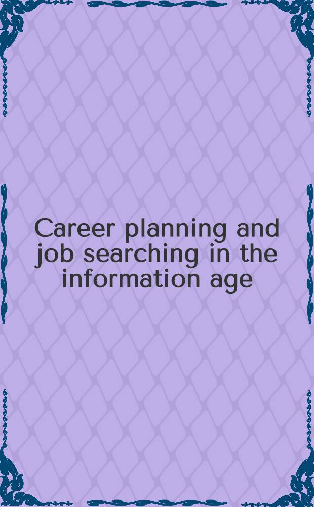 Career planning and job searching in the information age = Планирование и поиск в информационный век.