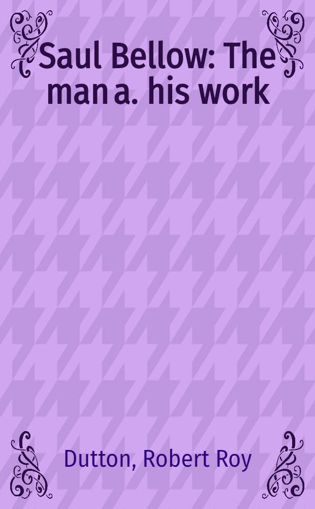 Saul Bellow : The man a. his work = С.Беллоу.