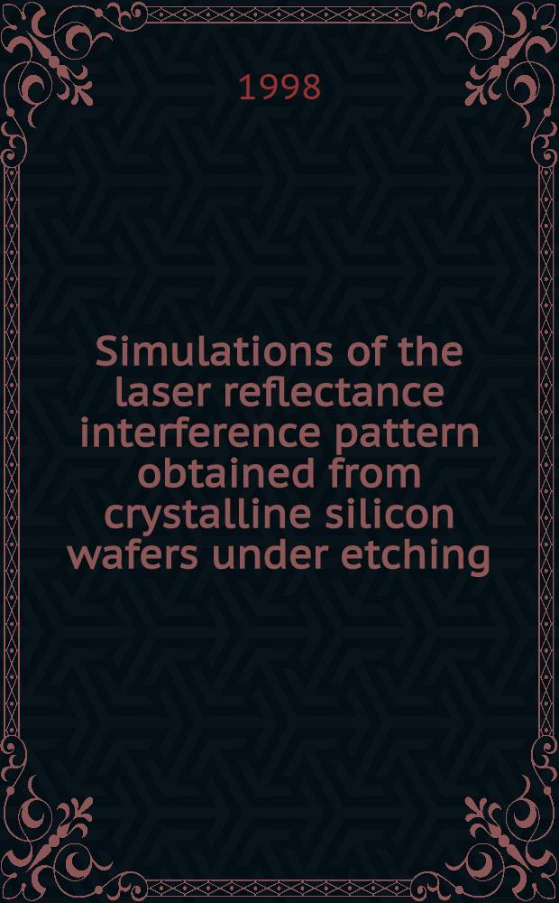 Simulations of the laser reflectance interference pattern obtained from crystalline silicon wafers under etching = Лазерная интерферометрия кремниевых пластин.