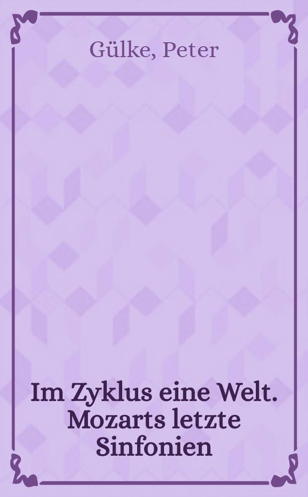 Im Zyklus eine Welt. Mozarts letzte Sinfonien = Последняя симфония Моцарта.