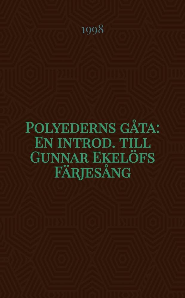 Polyederns gåta : En introd. till Gunnar Ekelöfs Färjesång = Загадка многоугольника.