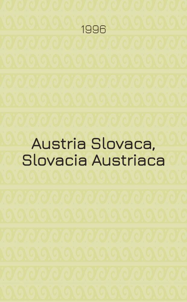 Austria Slovaca, Slovacia Austriaca : Dimensionen eines Identität : Vortr. eines Symp. slowak. u. österr. Historiker zum Thema "5 Jh. österr.-slowak. u. slowak.-österr. kulturelle Beziehungen" anläβlich der gleichnamigen Ausst. im Tiefspeicher der Österr. Nationalbibl. : Wien, 15.Febr. 1996 = Австрия словацкая, Словакия австрийская.