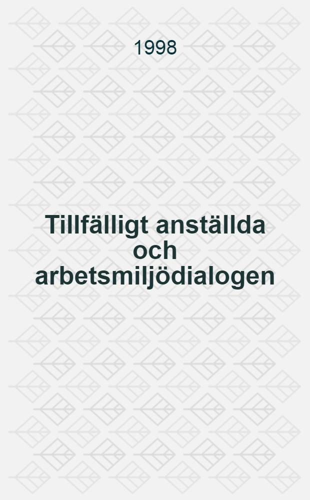 Tillf&auml;lligt anst&auml;llda och arbetsmilj&ouml;dialogen : En empirisk studie = Рабочий контингент и рабочая среда.
