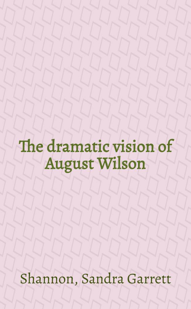 The dramatic vision of August Wilson = Драматическое видение Огаста Уилсона.