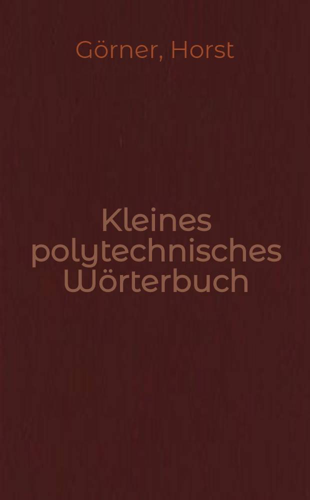 Kleines polytechnisches Wörterbuch : Russisch-Deutsch = Малый политехнический русско-немецкий словарь.