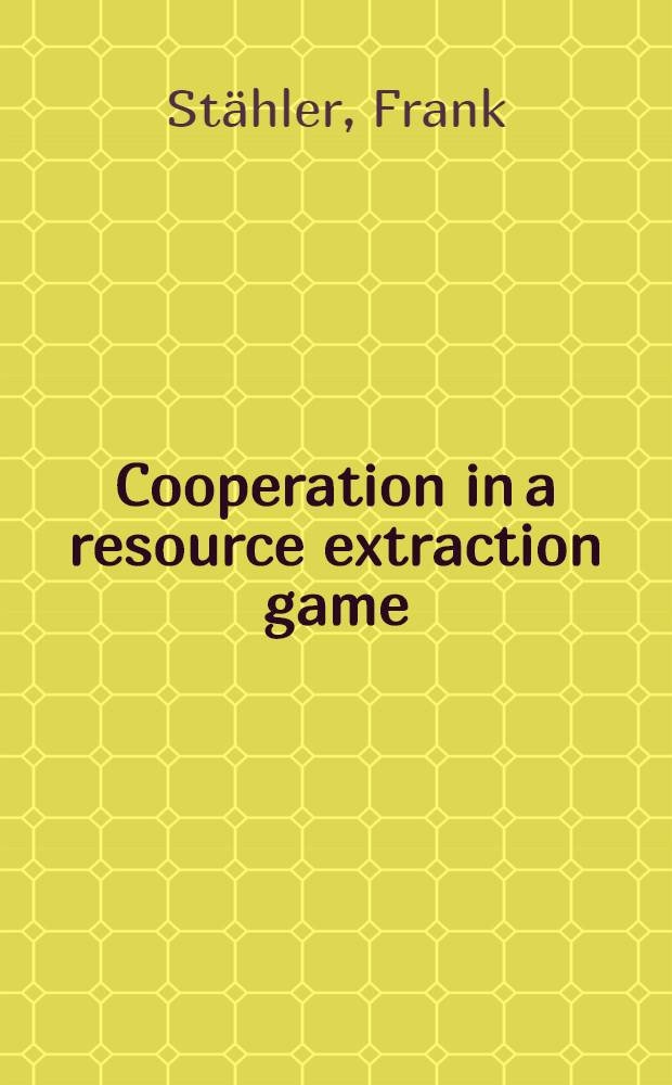 Cooperation in a resource extraction game = Кооперация в игре извлечения ресурсов.