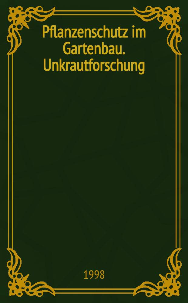 Pflanzenschutz im Gartenbau. Unkrautforschung = Plant protection in horticulture. Weed research = Столетие службы защиты растений. Защита растений от сорняков в садоводстве..