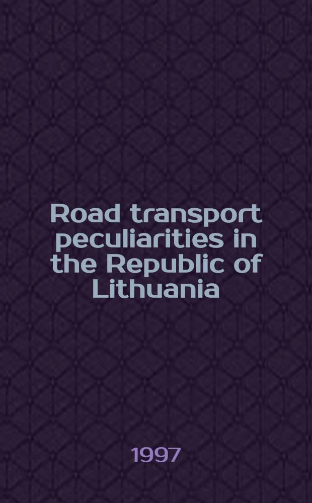 Road transport peculiarities in the Republic of Lithuania = Особенности дорожного транспорта Литвы.