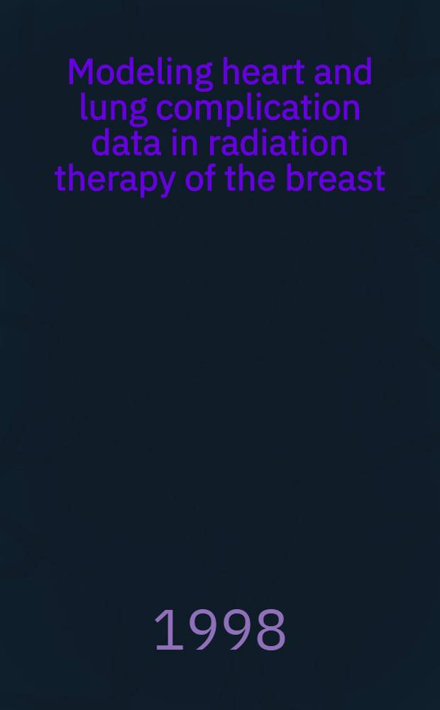 Modeling heart and lung complication data in radiation therapy of the breast : Akad. avh = Моделированные данные по сердечным и легочным осложнениям при радиотерапии грудной железы.