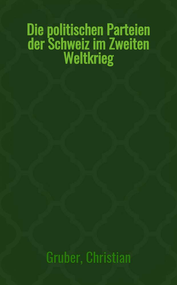 Die politischen Parteien der Schweiz im Zweiten Weltkrieg = Политические партии Швейцарии во время 2-ой мировой войны.