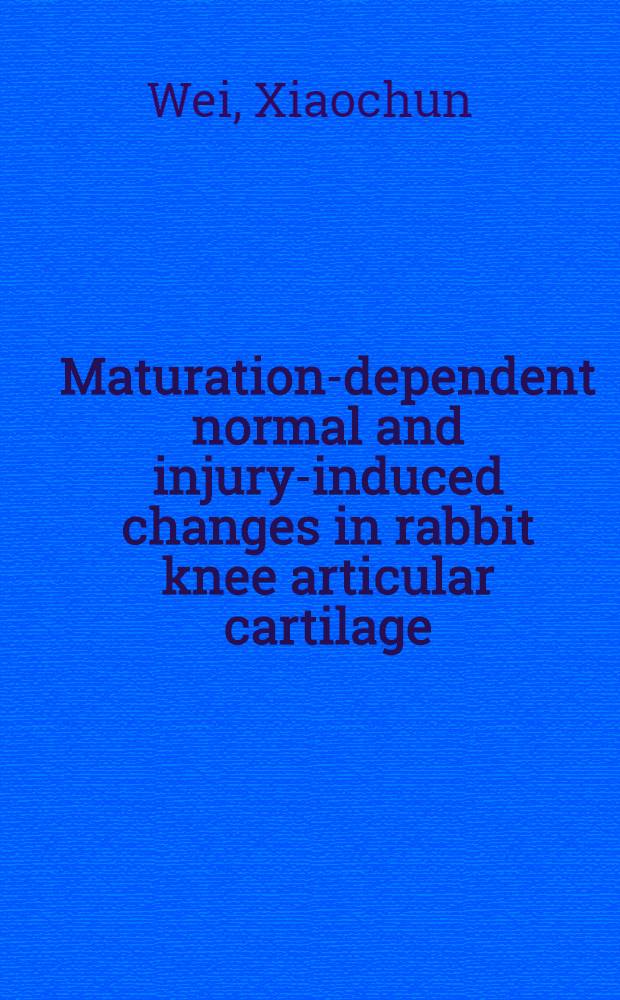 Maturation-dependent normal and injury-induced changes in rabbit knee articular cartilage : Akad. avh = Изменения хряща коленного сустава кролика в норме при взрослении и при повреждениях.