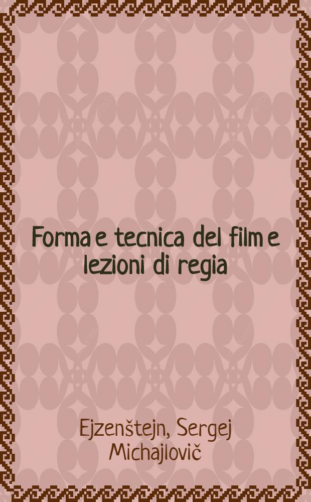 Forma e tecnica del film e lezioni di regia = Форма и техника фильма.