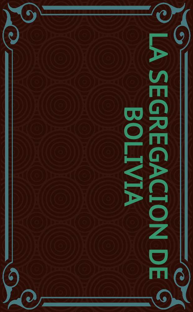 La segregacion de Bolivia = Сегрегация Боливии.