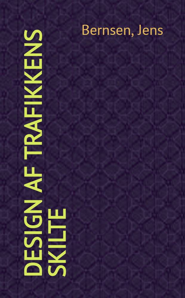 Design af trafikkens skilte = Design of the Danish traffic signs = Разработка датских дорожных знаков