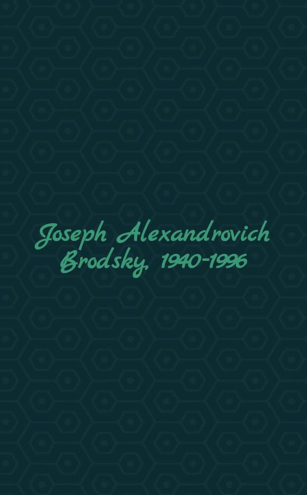 Joseph Alexandrovich Brodsky, 1940-1996 : An Exhib. of materials from the private coll. of Irwin T. & Shirley Holtzman : Joseph Brodsky commemorative conf., exhib. & symp., Univ. of Michigan spec. coll. libr., 711 Hatcher libr., Nov. 7-23, 1996 : A catalogue = Иосиф Александрович Бродский.