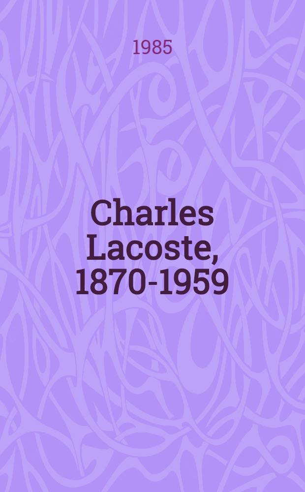 Charles Lacoste, 1870-1959 : 60 ans de peinture entre symbolisme et naturalisme : Cat. de l'Expos., Paris, Mairie du XVI-e arrondissement, avr.-mai 1985; etc = Шарль Лакост, 1870-1959.