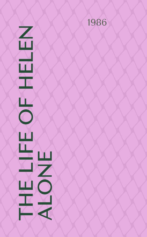 The life of Helen alone : A novel