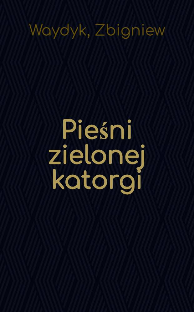 Pieśni zielonej katorgi