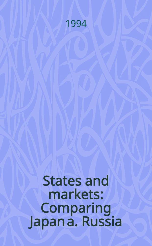States and markets : Comparing Japan a. Russia = Государства и рынки. Сравнение Японии и России.