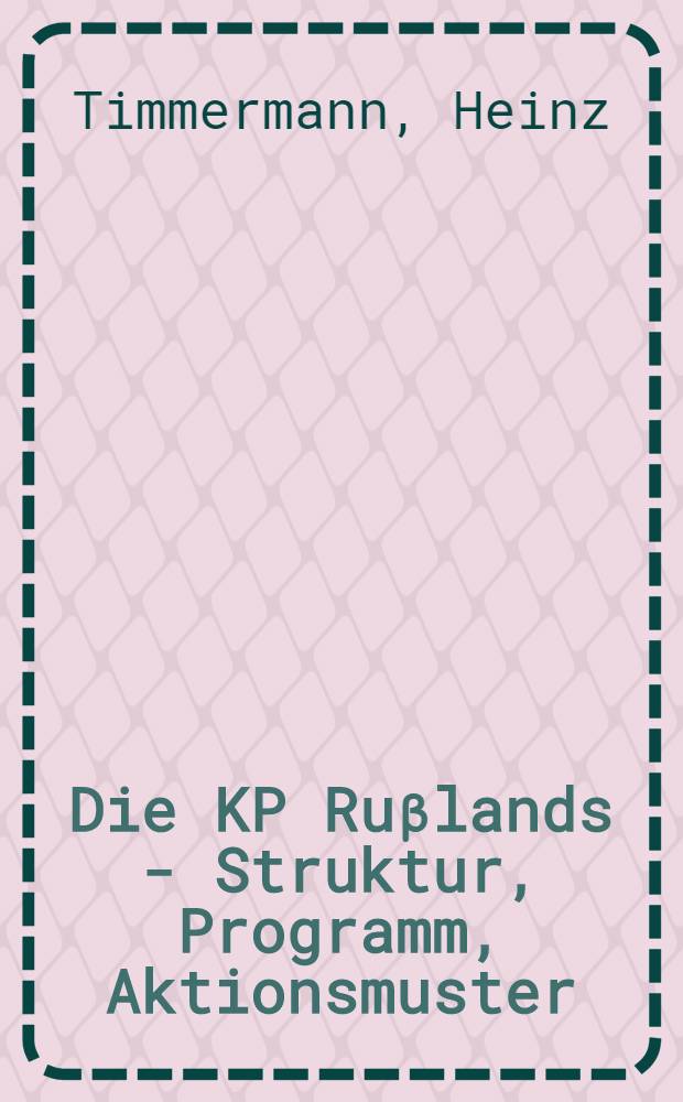 Die KP Ruβlands - Struktur, Programm, Aktionsmuster = Коммунистическая партия России. Структура,программа,акции.