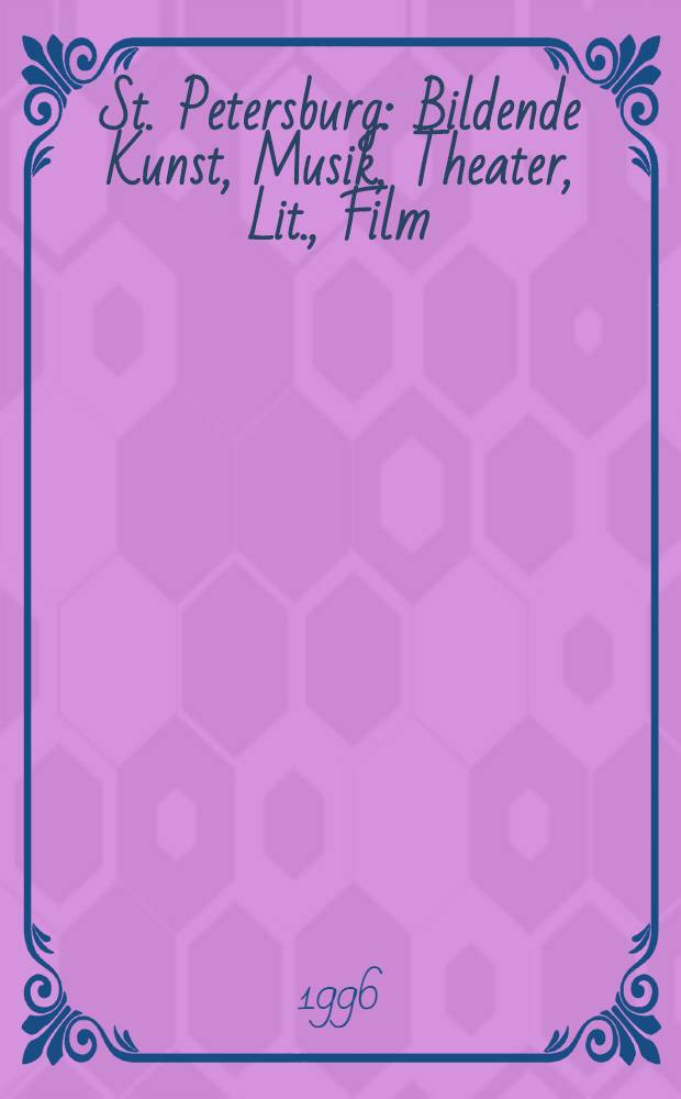 St. Petersburg : Bildende Kunst, Musik, Theater, Lit., Film = 13 европейских дней культуры г. Карлсруэ.