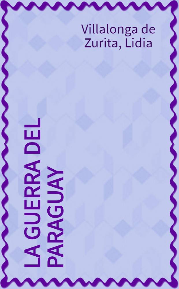 La guerra del Paraguay = Война в Парагвае.