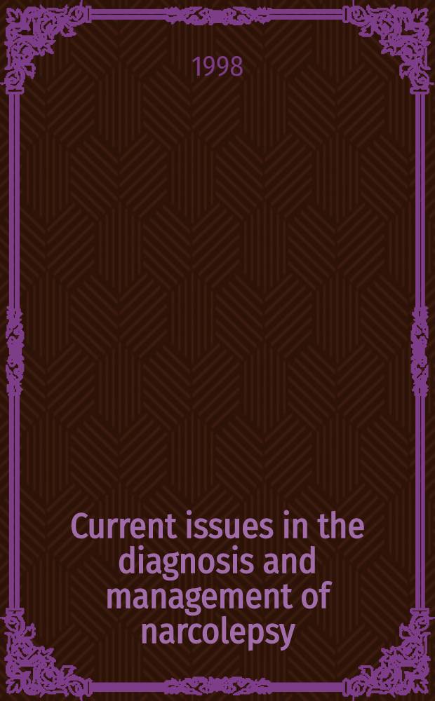 Current issues in the diagnosis and management of narcolepsy = Современные проблемы диагностики и лечения нарколепсии.