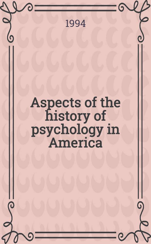 Aspects of the history of psychology in America: 1892/1992 = Аспекты истории психологии в Америке,1892-1992.