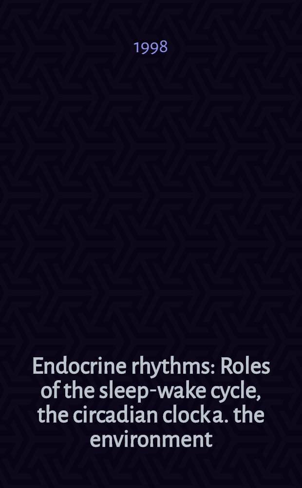 Endocrine rhythms: Roles of the sleep-wake cycle, the circadian clock a. the environment : Diagnostic a. therapeutic implications = Эндокринные ритмы. Роль цикла "сон-бодрствование", циркадные часы и окружающая среда. Отношение к диагностике и терапии. 40-й Международный симпозиум Анри Пьера Клотца, Париж, 29-30 мая 1997 г. .