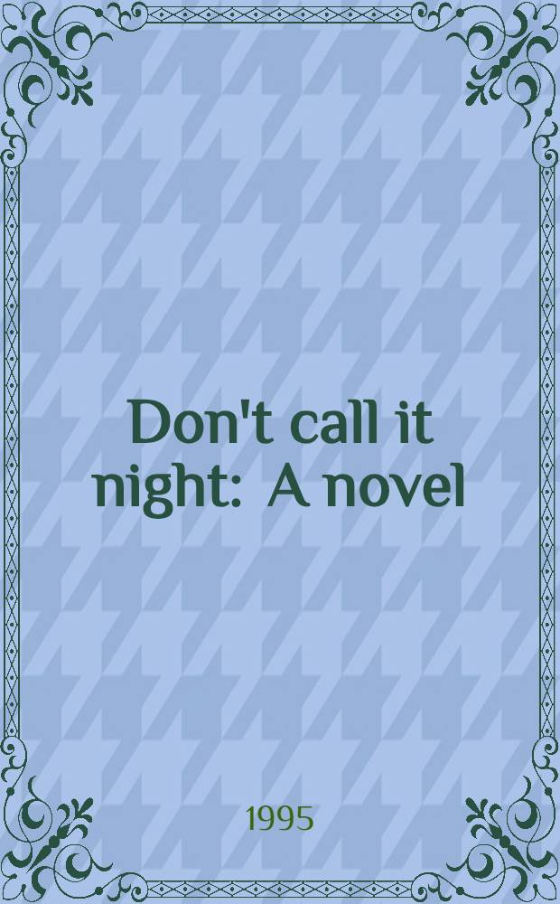 Don't call it night : A novel