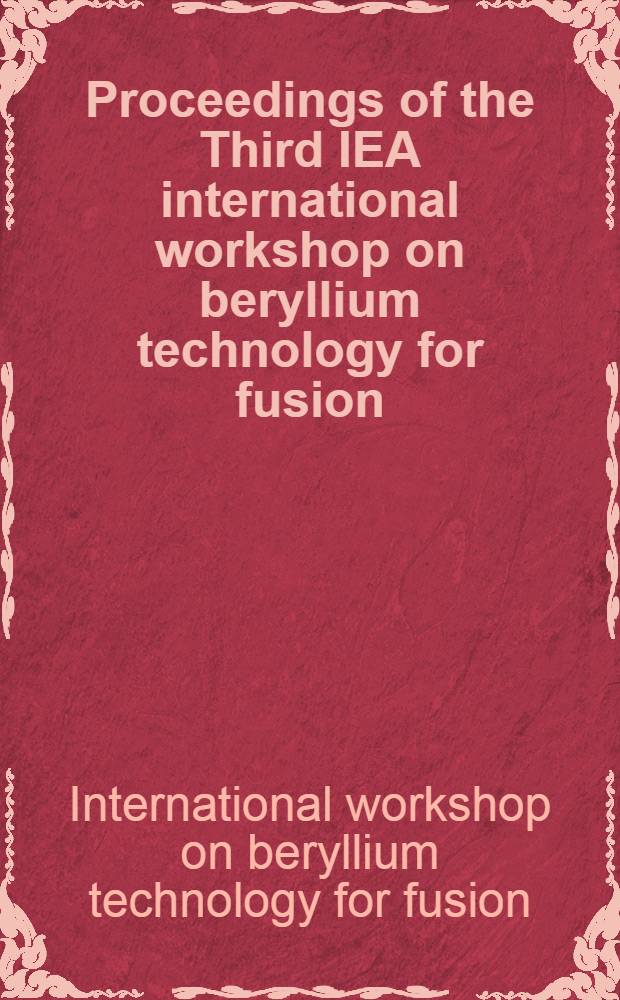 Proceedings of the Third IEA international workshop on beryllium technology for fusion: Oct. 22 - 24, 1997, Mito City, Japan