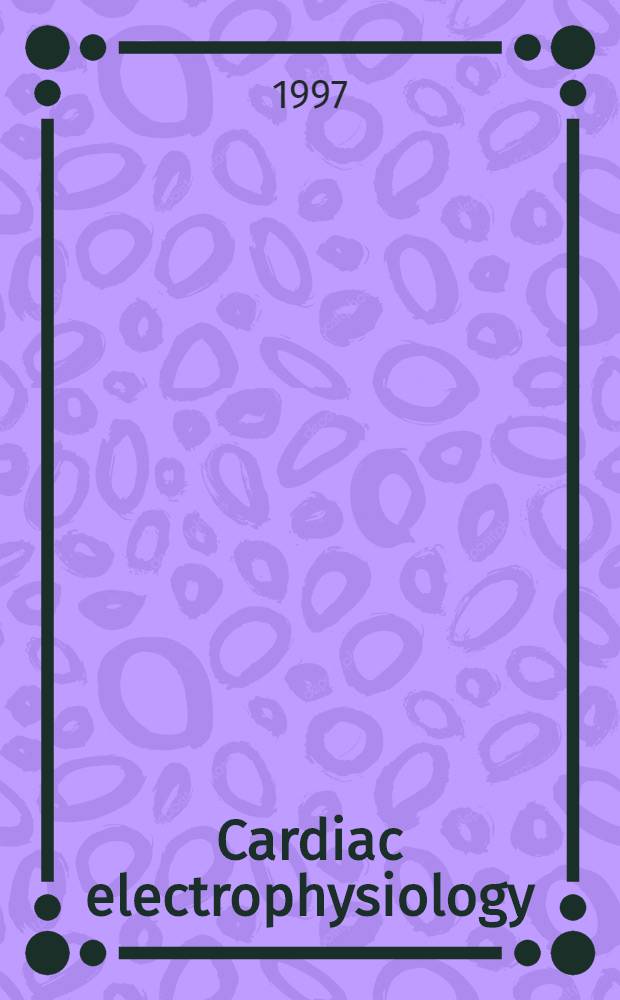 Cardiac electrophysiology: the Duke perspective : A symp., Apr. 26-28, 1996, Durham, North Carolina = Симпозиум. Электрофизиология сердца: 26-28 апреля 1996, Дарэм, Северная Каролина, США..