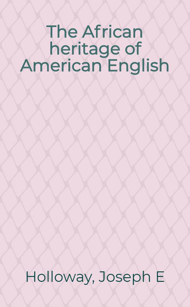 The African heritage of American English = Африканское наследие американского английского.