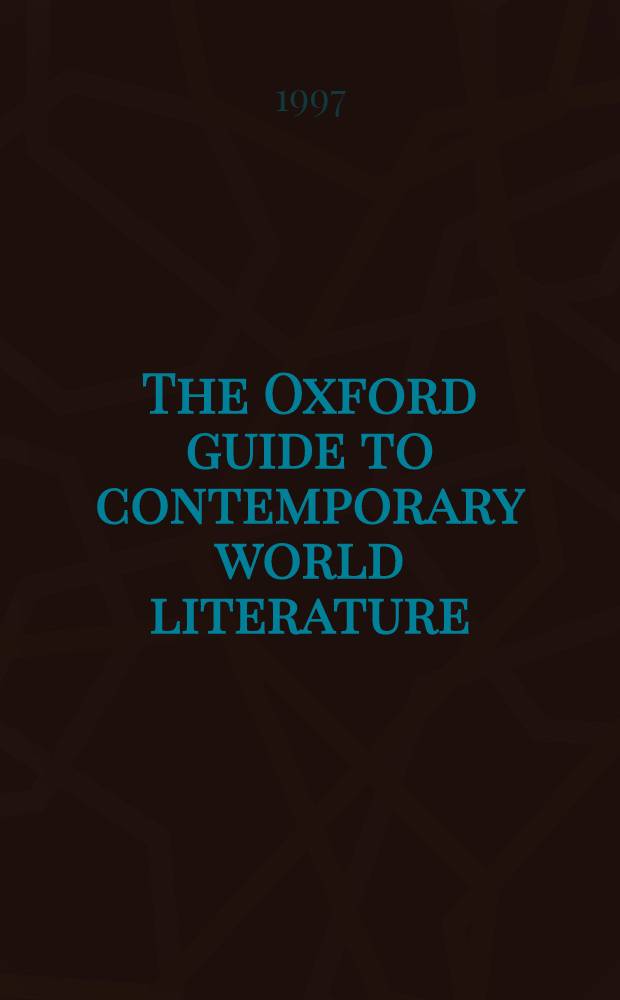 The Oxford guide to contemporary world literature = Оксфордский справочник совр.мировой лит..