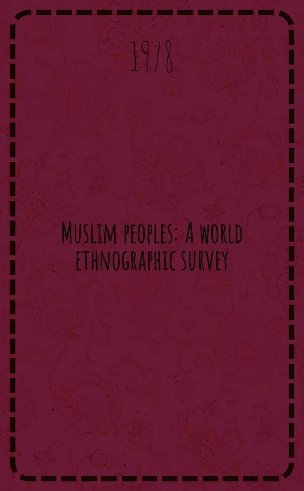 Muslim peoples : A world ethnographic survey = Исламские народы .
