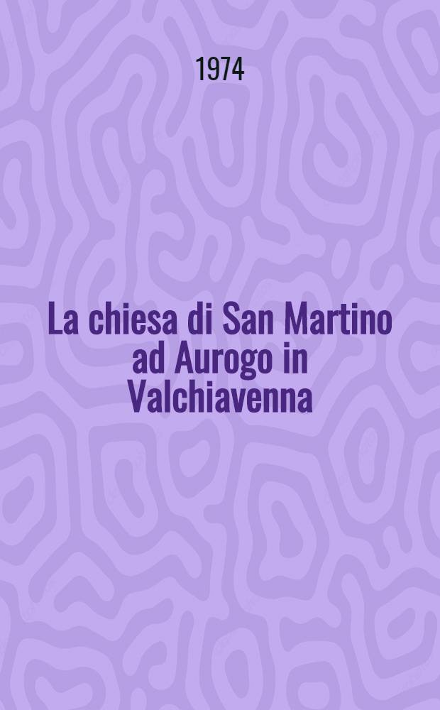 La chiesa di San Martino ad Aurogo in Valchiavenna : I suoi affreschi nella tradizione lombarda protoromanica = Словарь среднеанглийского языка.