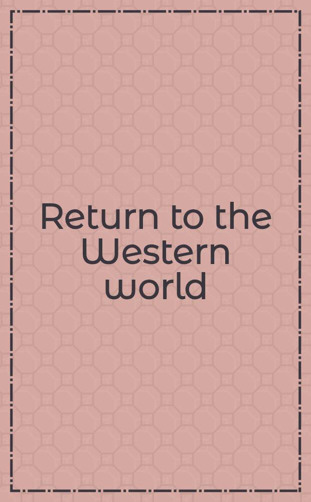 Return to the Western world : Cultural a. polit. perspectives on the Est. post-Communist transition = Возвращение в западный мир. Культурные и политические перспективы эстонского пост-коммунистического перехода.