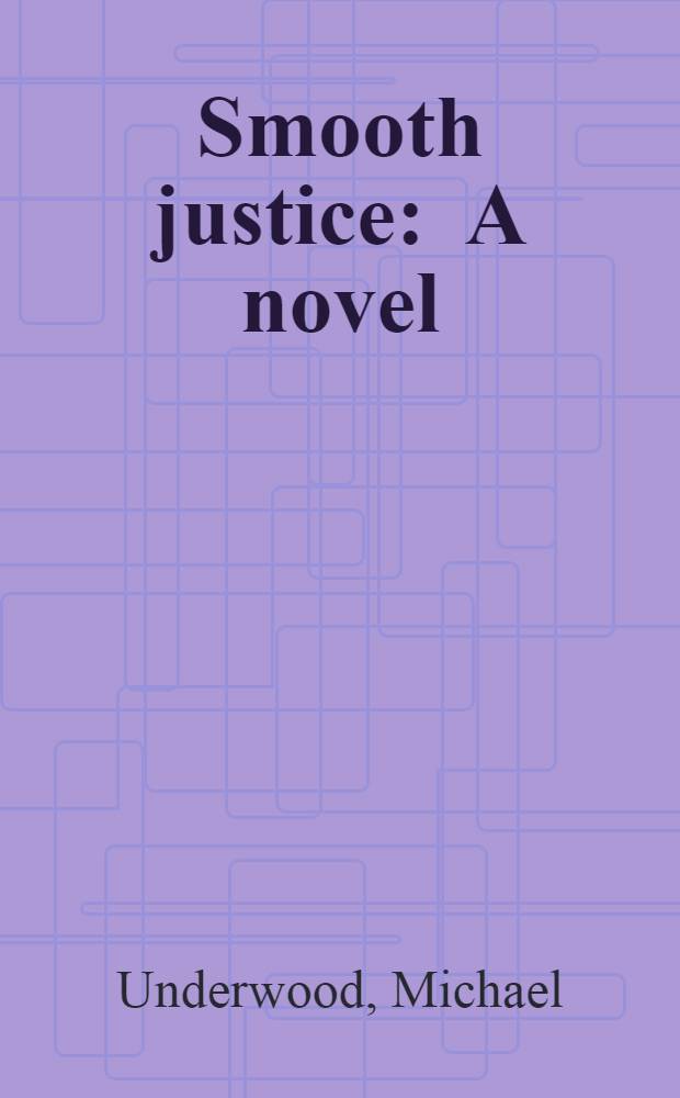 Smooth justice : A novel