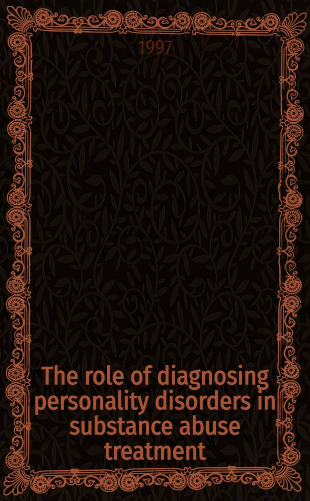The role of diagnosing personality disorders in substance abuse treatment : Prevalence, diagnostic validity, a. clinical implications : Acad. proefschr = Роль диагносцирования расстройств личности при лечении наркомании.. Распространение,диагностическое обоснование и клиническое значение..