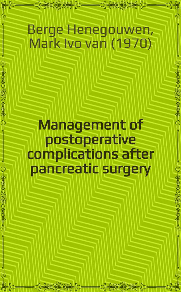Management of postoperative complications after pancreatic surgery : Acad. proefschr = Лечение послеоперационных осложнений в хирургии поджелудочной железы.