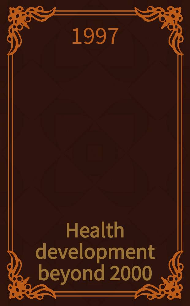Health development beyond 2000 : Record of First Training course for future health leaders : 29 July - 23 Aug., 1996, at Tokai univ. school of medicine
