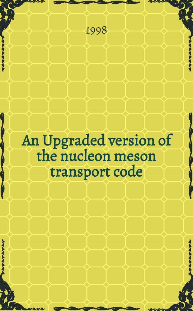 An Upgraded version of the nucleon meson transport code: NMTC/JAERI97 = Правило переноса ядерных мезонов.