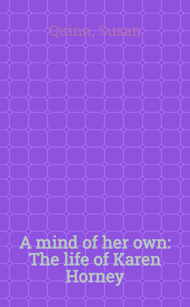 A mind of her own : The life of Karen Horney = Собственным умом. Жизнь Карен Хорни.